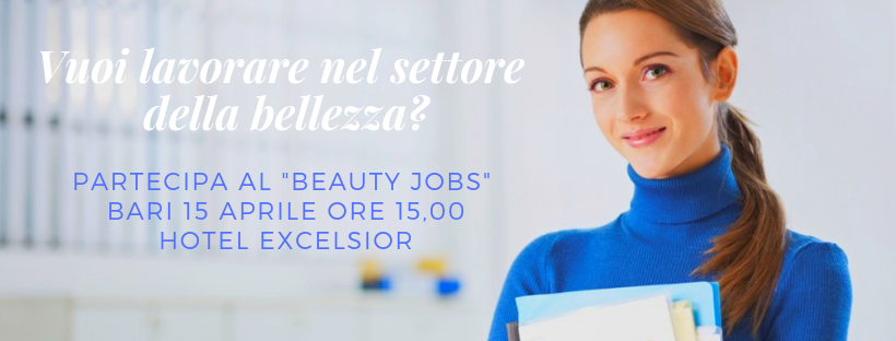 Beauty Jobs - Le occasioni di lavoro non capitano mai per caso...